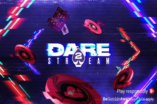 Become a PokerStars Ambassador With the Dare 2 Stream Challenge