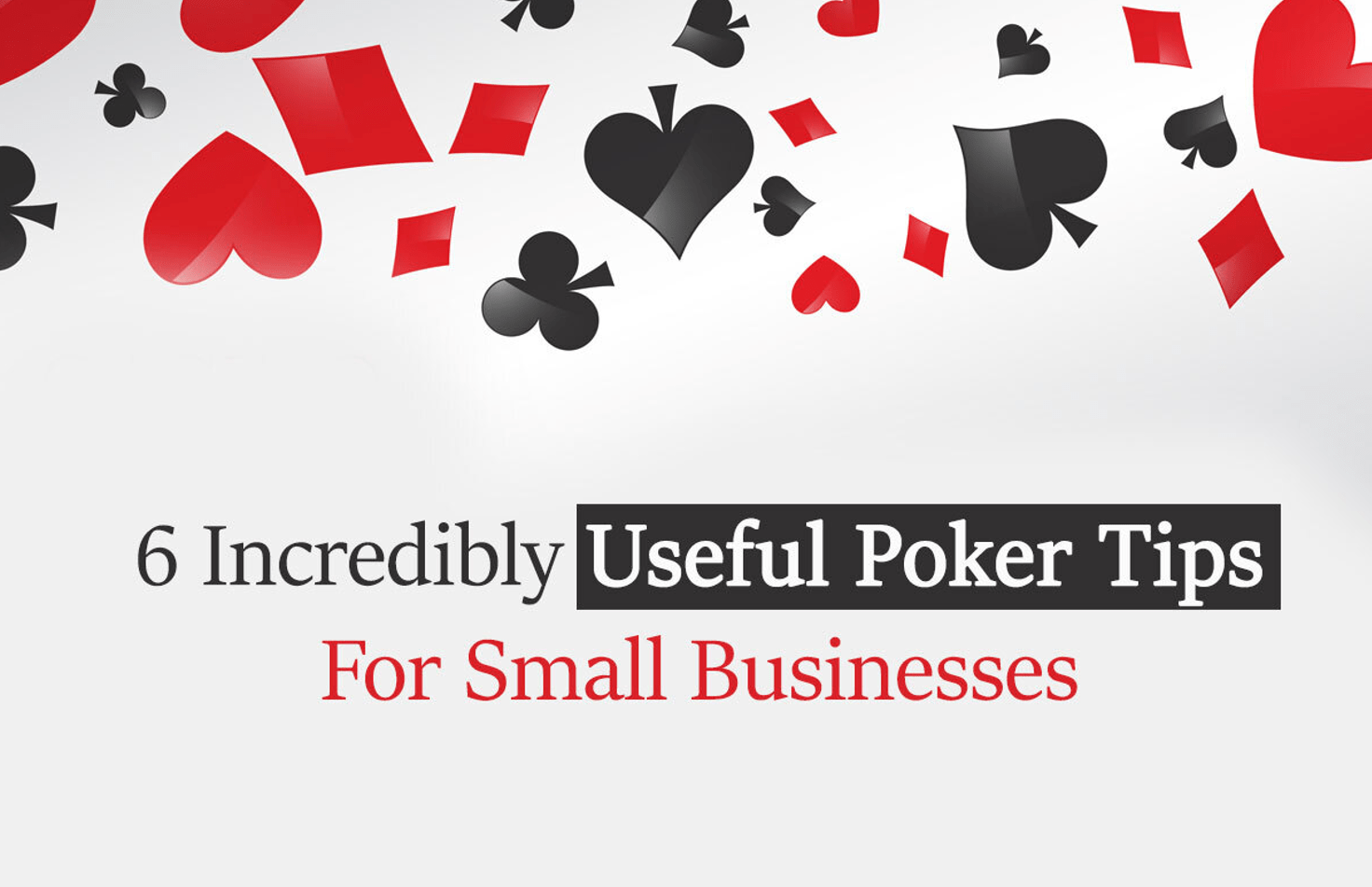 6 Incredibly Useful Poker Tips For Small Businesses