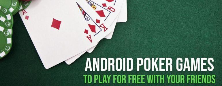 Android Poker Games to Play for Free with Your Friends