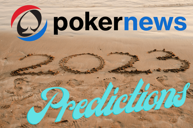 PokerNews 2023 Predictions - What Does the Year Have in Store?