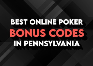 Best Online Poker Bonus Codes in Pennsylvania