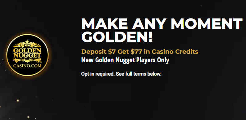 Deposit $7 & Claim $77 in Casino Credits at Golden Nugget Casino!